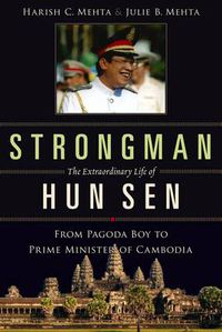 Cover image for Strongman: The Extraordinary Life of Hun Sen: From Pagoda Boy to Prime Minister of Cambodia