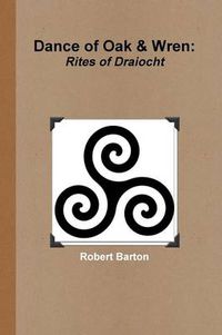 Cover image for Dance of Oak and Wren: Rites of Draiocht