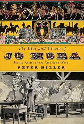 Cover image for The Life and Times of Jo Mora: Iconic Artist of the American West