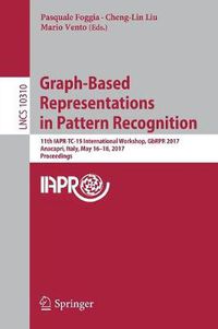 Cover image for Graph-Based Representations in Pattern Recognition: 11th IAPR-TC-15 International Workshop, GbRPR 2017, Anacapri, Italy, May 16-18, 2017, Proceedings