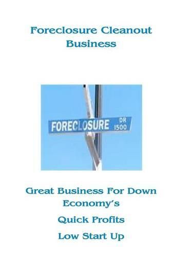 Cover image for Foreclosure Cleanout Business: High Profits - Low Start Up Cost