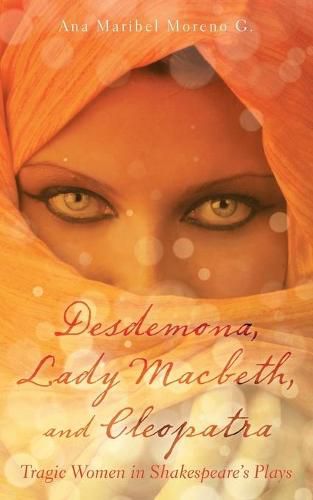 Cover image for Desdemona, Lady Macbeth, and Cleopatra