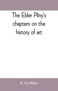 Cover image for The elder Pliny's chapters on the history of art