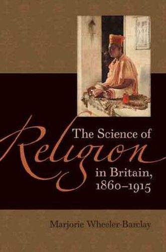 Cover image for The Science of Religion in Britain, 1860-1915