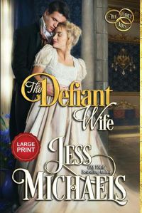 Cover image for The Defiant Wife: Large Print Edition