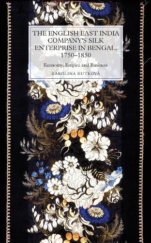 Cover image for The English East India Company's Silk Enterprise in Bengal, 1750-1850: Economy, Empire and Business