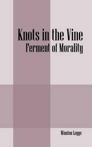 Cover image for Knots in the Vine: Ferment of Morality
