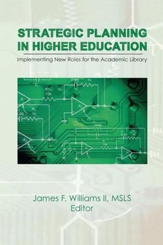 Cover image for Strategic Planning in Higher Education: Implementing New Roles for the Academic Library