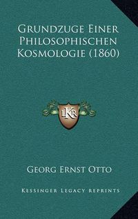 Cover image for Grundzuge Einer Philosophischen Kosmologie (1860)