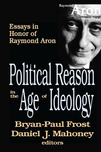 Cover image for Political Reason in the Age of Ideology: Essays in Honor of Raymond Aron