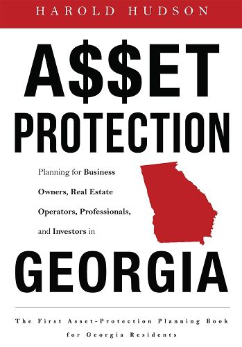 Cover image for Asset Protection: Planning for Business Owners, Real Estate Operators, Professionals, and Investors in Georgia
