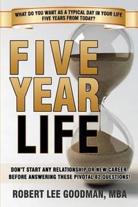 Cover image for Five Year Life: 82 Question Quiz To Make Sure Your Life Planning And Your Career Planning Are Congruent