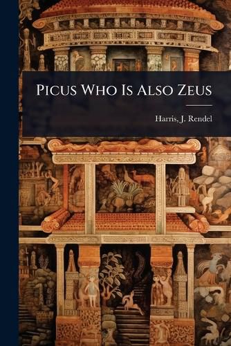 Cover image for Picus Who Is Also Zeus