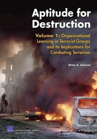 Cover image for Aptitude for Destruction: Organizational Learning in Terrorist Groups and Its Implications for Combating Terrorism