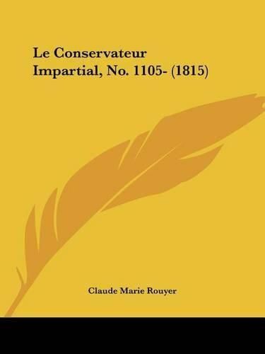 Le Conservateur Impartial, No. 1105- (1815)