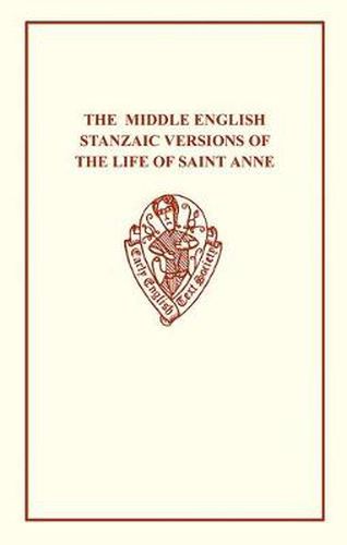 Middle English Stanzaic Versions of the Life of St Anne