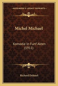 Cover image for Michel Michael: Komodie in Funf Akten (1911)