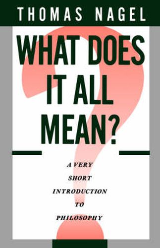 Cover image for What Does It All Mean?: A Very Short Introduction to Philosophy