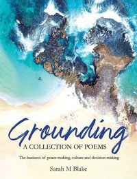 Cover image for Grounding: A Collection of Poems - The business of peace-making, culture and decision-making