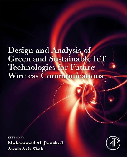 Cover image for Design and Analysis of Green and Sustainable IoT Technologies for Future Wireless Communications