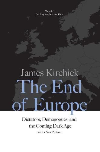 Cover image for The End of Europe: Dictators, Demagogues, and the Coming Dark Age