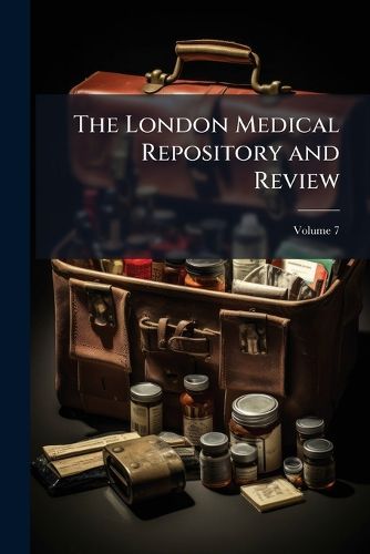 Cover image for The London Medical Repository and Review, Volume 7