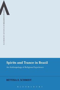 Cover image for Spirits and Trance in Brazil: An Anthropology of Religious Experience