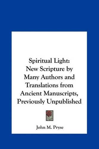 Cover image for Spiritual Light: New Scripture by Many Authors and Translations from Ancient Manuscripts, Previously Unpublished