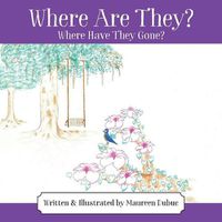 Cover image for Where Are They? Where Have They Gone?