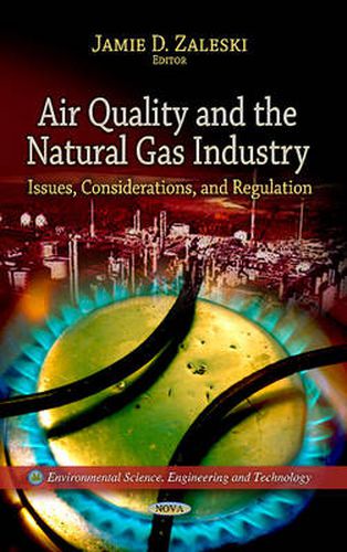 Cover image for Air Quality & the Natural Gas Industry: Issues, Considerations & Regulation