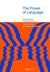 Cover image for The Power of Language: How Discourse Influences Society