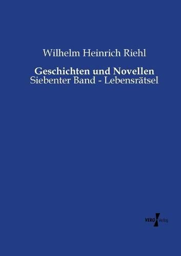 Geschichten und Novellen: Siebenter Band - Lebensratsel