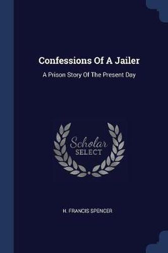 Cover image for Confessions of a Jailer: A Prison Story of the Present Day