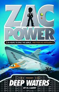 Cover image for Zac Power #2: Deep Waters: 24 Hours to Save the World ... and Finish His Homework