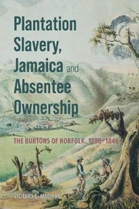Cover image for Plantation Slavery, Jamaica and Absentee Ownership