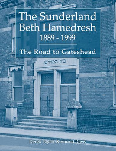 Cover image for The Sunderland Beth Hamedresh 1889 - 1999