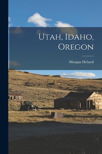 Cover image for Utah, Idaho, Oregon