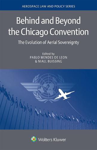 Cover image for Behind and Beyond the Chicago Convention: The Evolution of Aerial Sovereignty