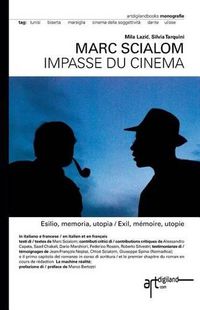 Cover image for Marc Scialom. Impasse du cinema: Esilio, memoria, utopia / Exil, memoire, utopie