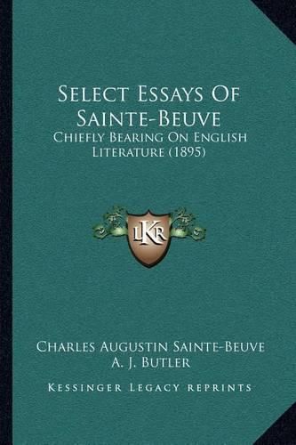 Select Essays of Sainte-Beuve: Chiefly Bearing on English Literature (1895)