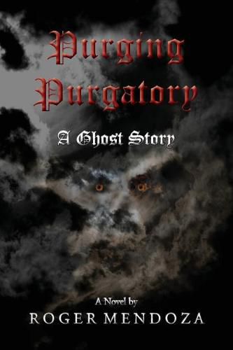 Cover image for Purging Purgatory: A Ghost Story