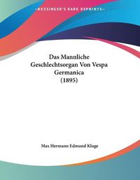 Cover image for Das Mannliche Geschlechtsorgan Von Vespa Germanica (1895)