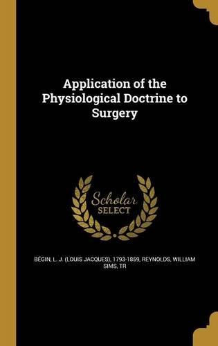 Cover image for Application of the Physiological Doctrine to Surgery