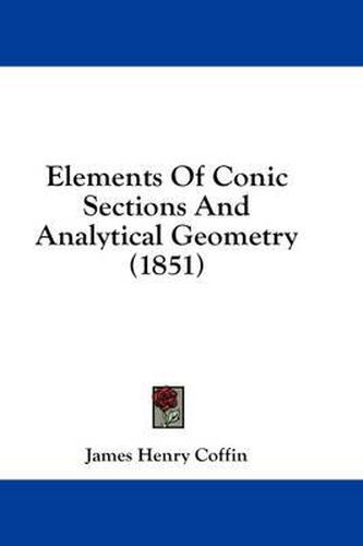 Cover image for Elements Of Conic Sections And Analytical Geometry (1851)