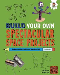Cover image for Build Your Own Spectacular Space Projects