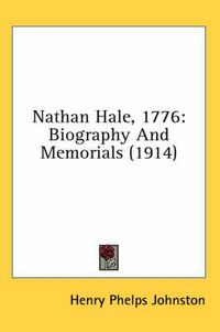 Cover image for Nathan Hale, 1776: Biography and Memorials (1914)