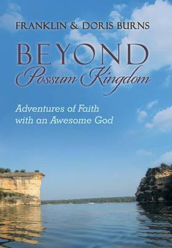 Cover image for Beyond Possum Kingdom: Adventures of Faith with an Awesome God