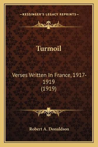 Turmoil: Verses Written in France, 1917-1919 (1919)