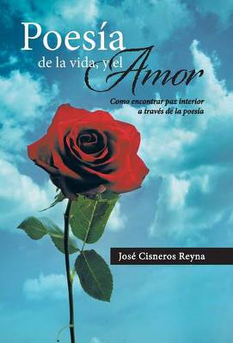 Cover image for Poesia de La Vida, y El Amor: Como Encontrar Paz Interior a Traves de La Poesia