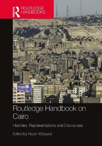 Cover image for Routledge Handbook on Cairo: Histories, Representations and Discourses